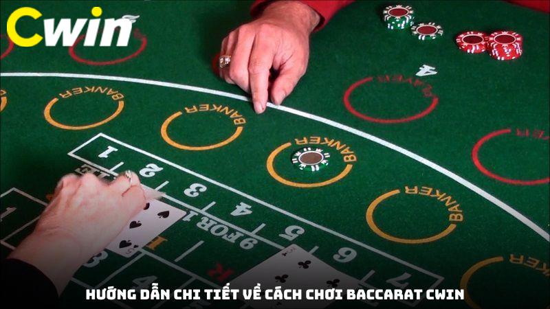 Hướng dẫn chi tiết về cách chơi Baccarat Cwin