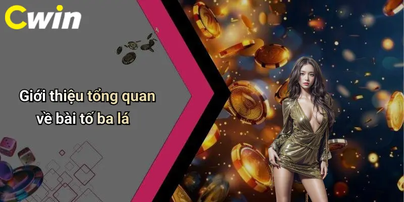Giới thiệu tổng quan về bài tố ba lá