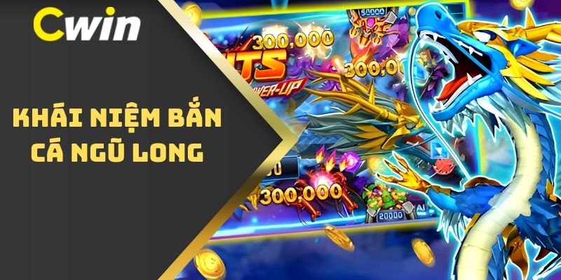 Khái niệm bắn cá ngũ long