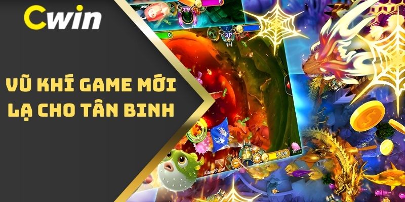 Vũ khí game mới lạ cho tân binh